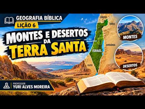MONTES E DESERTOS DA TERRA SANTA | LIÇÃO 6 | GEOGRAFIA BÍBLICA | EETAD 