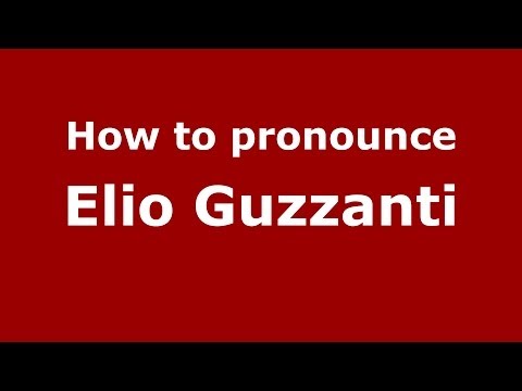 How to pronounce Elio Guzzanti (Italian/Italy) - PronounceNames.com