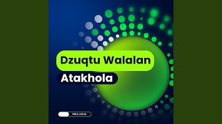 Download lagu Dzuqtu Walalan Atakhola mp3 Download lagu Dzuqtu Walalan Atakhola mp3