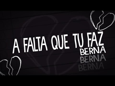 Bernaa -  A falta que tu faz