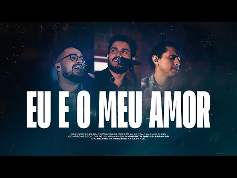 Eu e o Meu Amor (Ao Vivo) | CRISTO ALEGRIA
