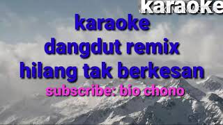 Download lagu karaoke hilang tak berkesan dangdut remix mp3