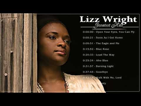 Best Of Lizz Wright All Time - Lizz Wright Greatest Hits - Lizz Wright Full Album