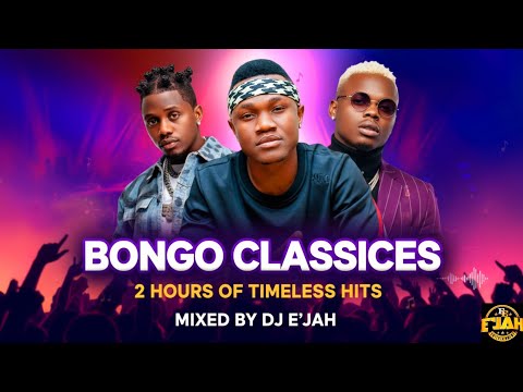 🌍🎶 BONGO CLASSIC LEGENDS | 2 Hours of Timeless East African Hits – Mixed by DJ E’JAH 🎧🔥💃🕺✨-