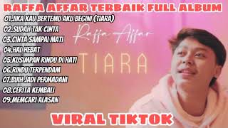 Download lagu RAFFA AFFAR FULL ALBUM TERBAIK 2022 || TIARA __ FULL TANPA IKLAN mp3