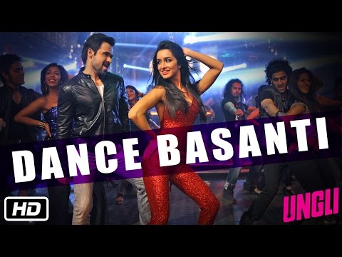 Dance Basanti - Official Song - Ungli - Emraan Hashmi, Shraddha Kapoor