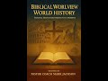 A Biblical Worldview Of History