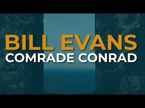 Bill Evans - Comrade Conrad (Official Audio)