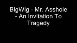 BigWig - Mr. Asshole