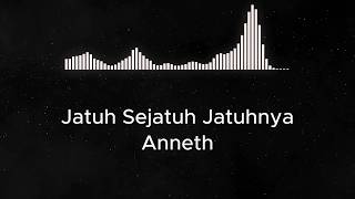 Download lagu Jatuh Sejatuh-Jatuhnya Anneth | Lirik Lagu Indonesia Terbaru | Tanpa Iklan mp3