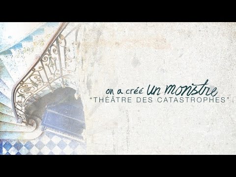 on a créé UN MONSTRE - Théâtre des Catastrophes (Lyrics video officiel)