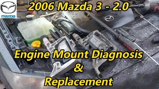 2006 Mazda 3 - 2.0 - Engine Mount Diagnosis & Replacement