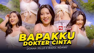 Download lagu BAPAKKU DOKTER CINTA - Donna Jello ft. Bajol Ndanu GOYANG KOREAN STYLE mp3