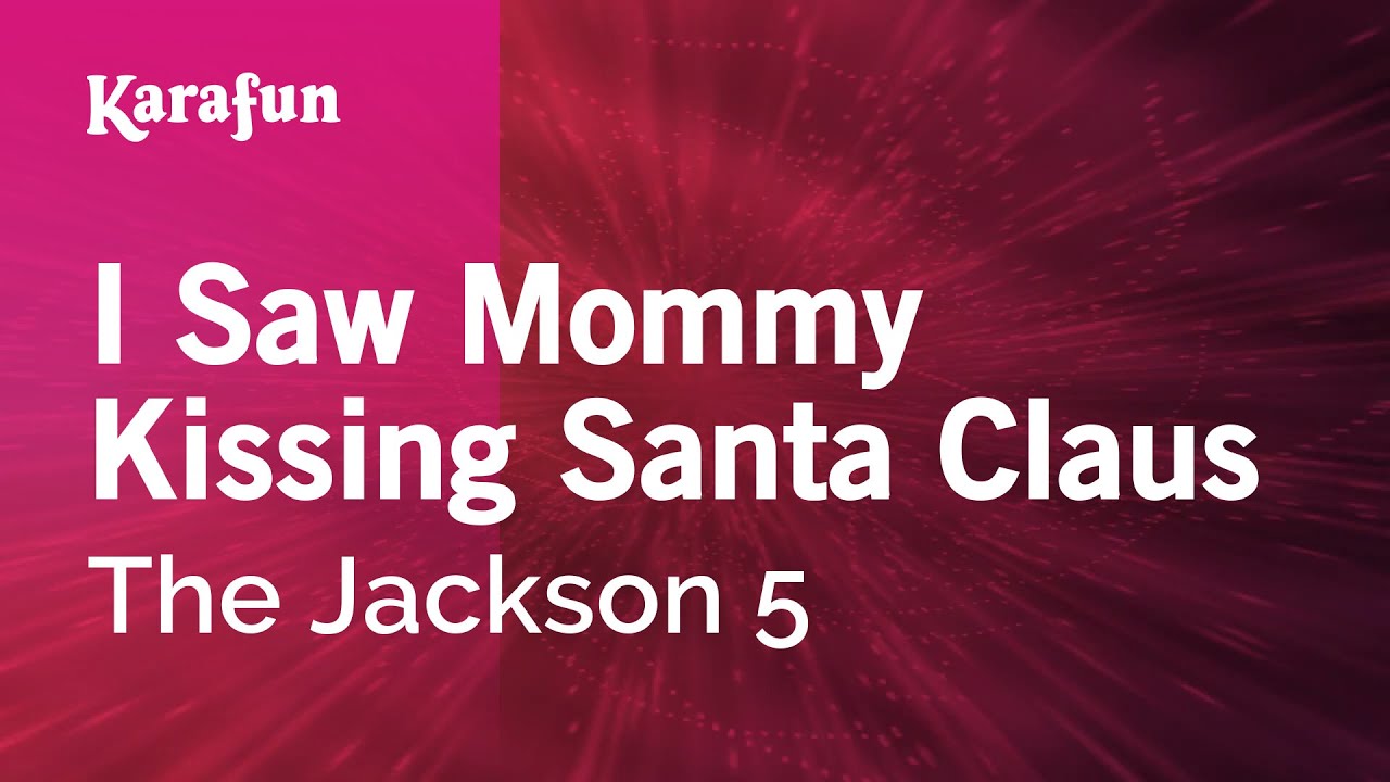 I Saw Mommy Kissing Santa Claus - The Jackson 5 | Karaoke Version | KaraFun