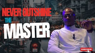 Leadership Lessons l Never Outshine the Master