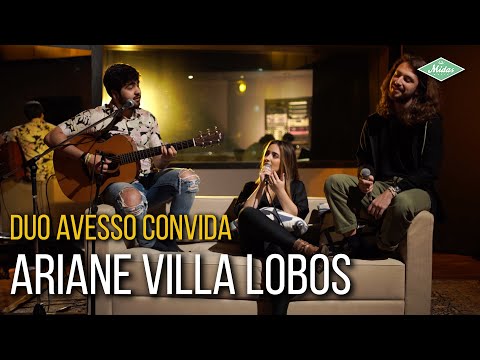Duo Avesso Convida: Ariane Villa Lobos - Vem Comigo