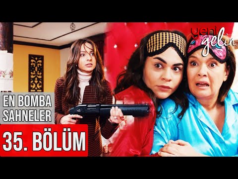 35. Bölüm | En Bomba Sahneler! - Yeni Gelin