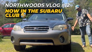 Expedition Northwoods #12 - Bought a 2005 Subaru Outback and it Rocks!! 