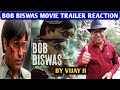 Bob Biswas Movie Trailer Reaction By Vijay Ji | Abhishek Bachchan | Chitrangda Singh | Zee5