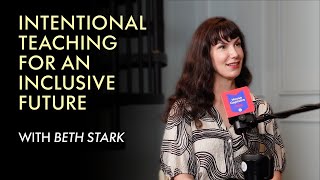 House Captains #2 - Beth Stark: Intentional Teaching for an Inclusive Future
