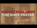 Robert Earl Keen - Tom Ames' Prayer (Official Audio)