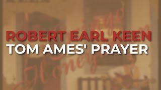 Robert Earl Keen - Tom Ames&#39; Prayer (Official Audio)