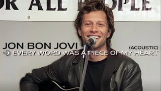 Jon Bon Jovi | Every Word Was A Piece Of My Heart | Acoustic Version