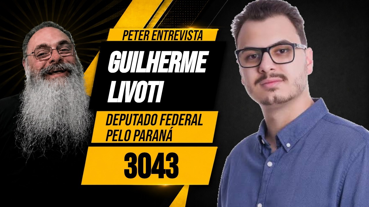 PETER ENTREVISTA GUILHERME LIVOTI - Deputado Federal pelo PR - 3043