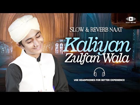 Kaliyan Zulfan Wala - Ghulam Mustafa Qadri - Slowed + Reverb - Naat Revibe