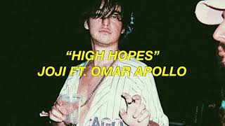 High Hopes - Joji ft Omar Apollo