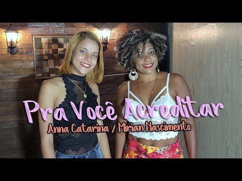 Anna Catarina - Pra Você Acreditar |  Feat:  Mírian Nascimento ( Cover )