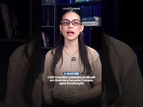 CREF interdita unidades da Bluefit em Goiânia e Senador Canedo após fiscalização