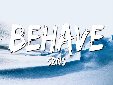 SZNS - Behave (Lyrics)