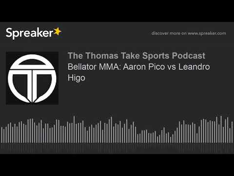 Bellator MMA: Aaron Pico vs Leandro Higo (made with Spreaker)