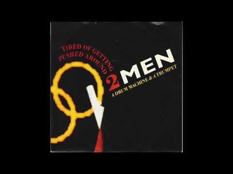 2 Men A Drum Machine And A Trumpet ‎– Tired Of Getting Pushed Around