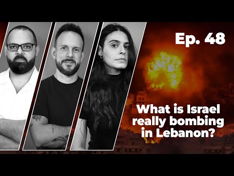What are Israel's real targets in Lebanon? | Ep. 48