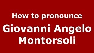 How to pronounce Giovanni Angelo Montorsoli