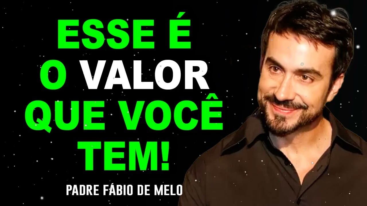 OLHE-SE NO ESPELHO E VEJA O VALOR QUE VOCÊ TEM! PE. FABIO DE MELO (LINDA PALESTRA)