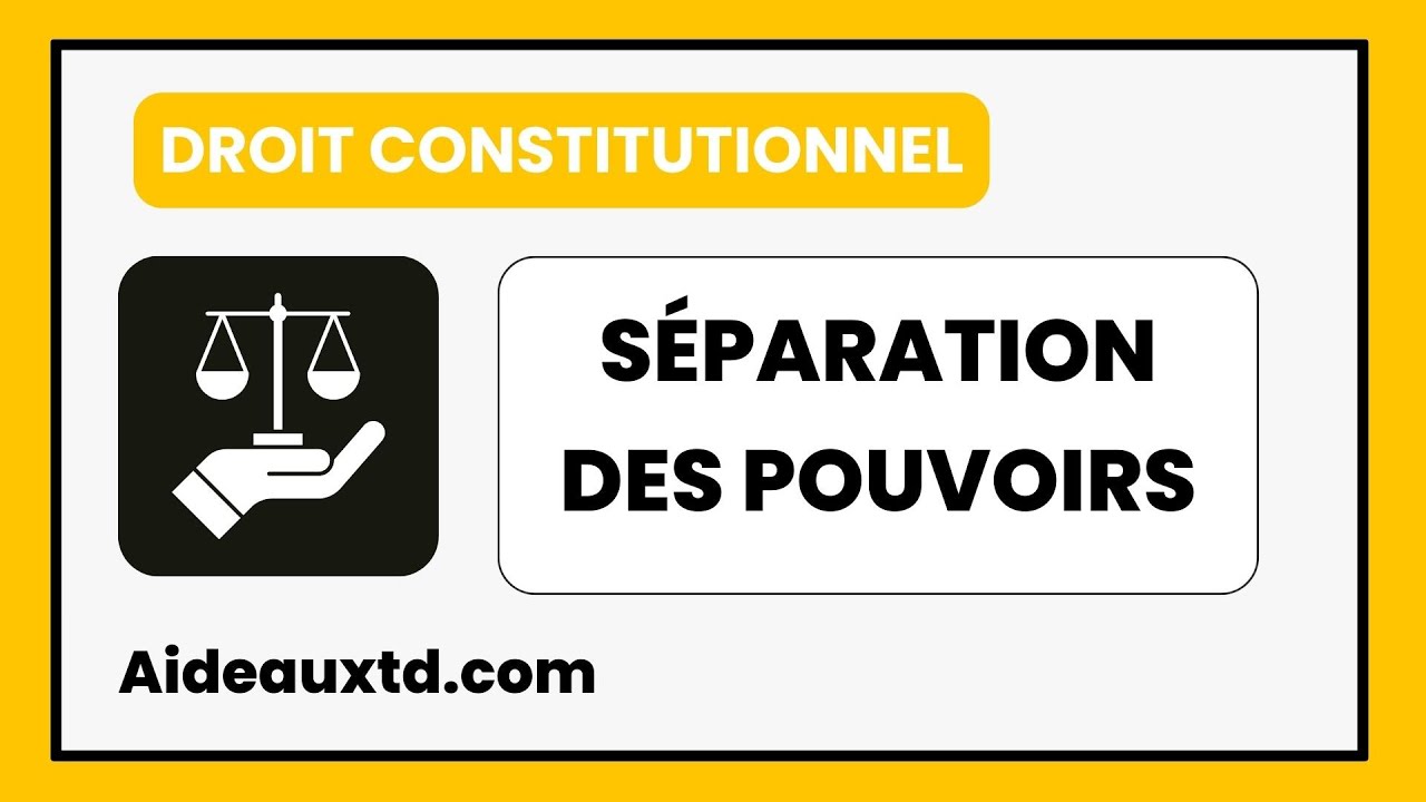 La séparation des pouvoirs (Droit constitutionnel)