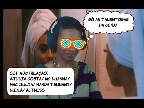 SET AJC - Ajuliacosta, MC Luanna, Mac Júlia, Nanda Tsunami, N.I.N.A e Alt Niss ( REAÇÃO) VIELAII #72