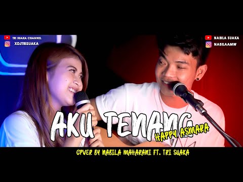 AKU TENANG - HAPPY ASMARA (LIRIK) COVER BY NABILA MAHARANI FT TRI SUAKA