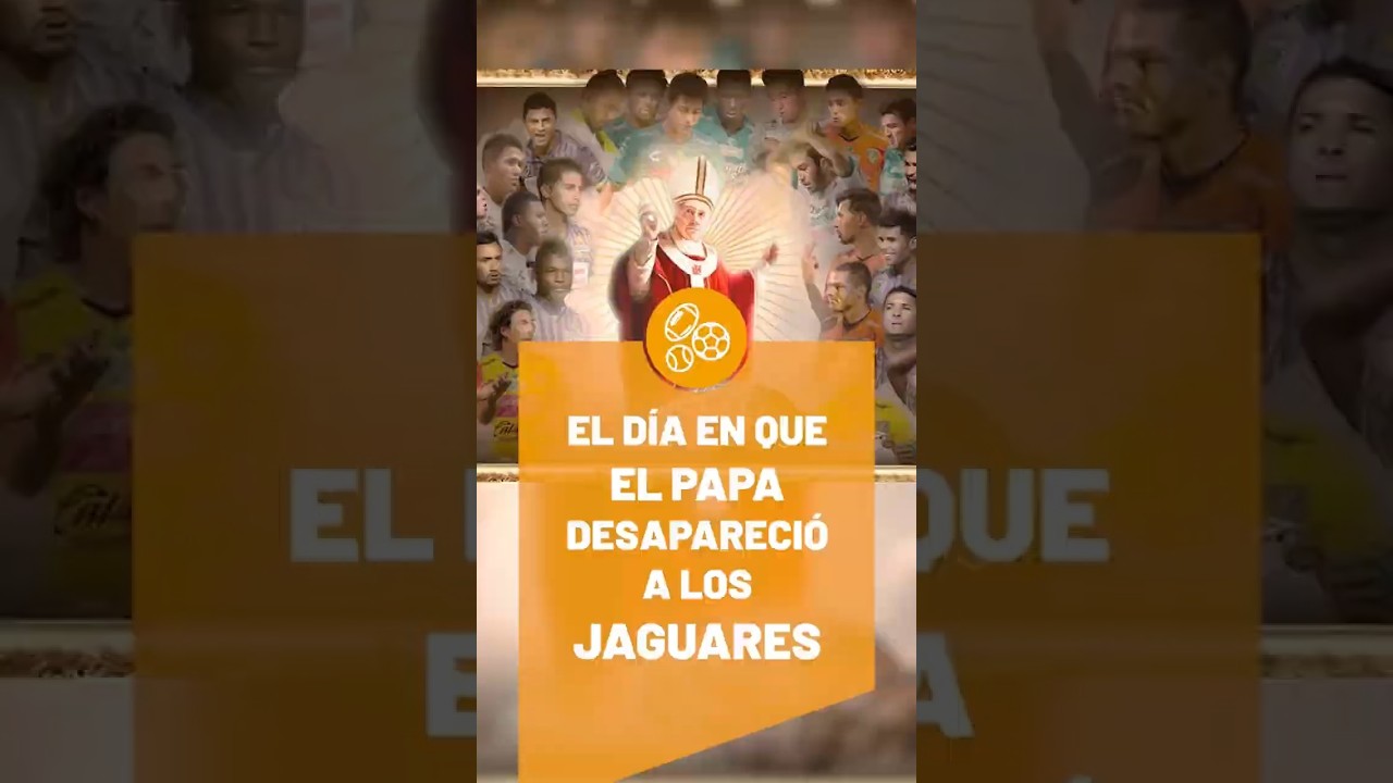 🦁⚽ El día que el Papa desapareció a los Jaguares