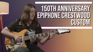 Video thumbnail for 150th Anniversary Epiphone Crestwood Custom by Get Offset