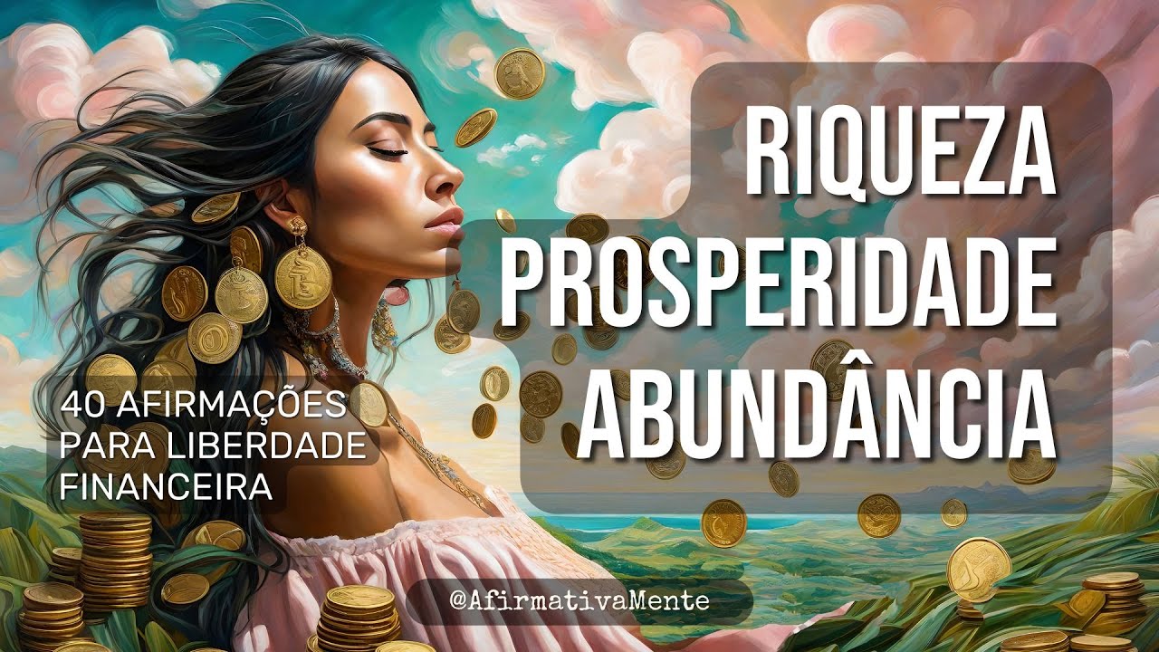 Riqueza, Prosperidade, Abundância ֍ Mente Milionária ֍ 40 Afirmações Positivas Para Atrair Dinheiro