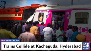 Trains Collide at Kacheguda, Hyderabad