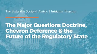 Click to play: The Major Questions Doctrine, Chevron Deference & the Future of the Regulatory State