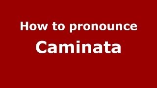 How to pronounce Caminata