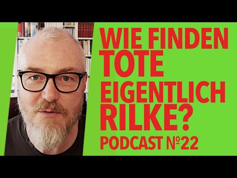 Wie finden Tote eigentlich Rilke?