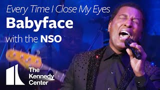 Babyface - &quot;Every Time I Close My Eyes&quot; with the National Symphony Orchestra