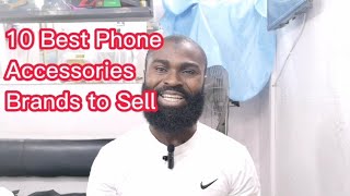 10 BEST PHONE ACCESSORIES BRANDS TO SELL AND MAKE MONEY
